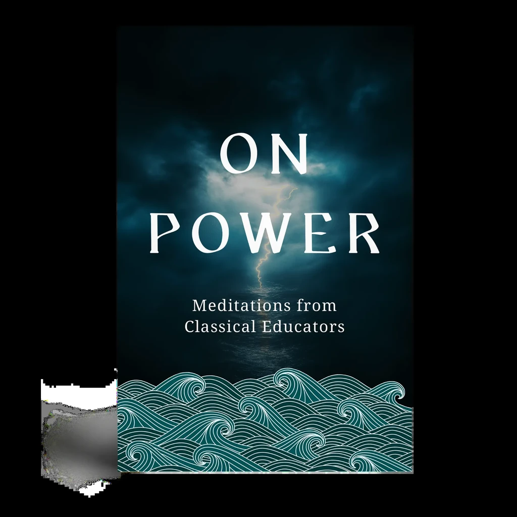 On Power: Meditations from Classical Educators